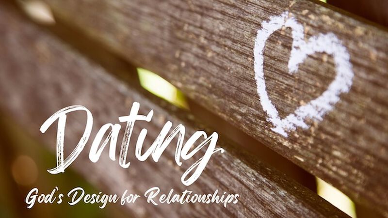 Dating: God's Design for Relationship